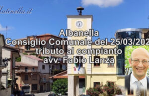 Albanella. Consiglio Comunale, Capezzuto ricorda il compianto avv. Fabio Lanza proponendo l’intitolazione…VIDEO